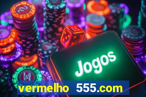 vermelho 555.com paga mesmo