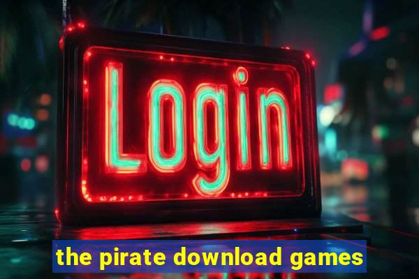 the pirate download games