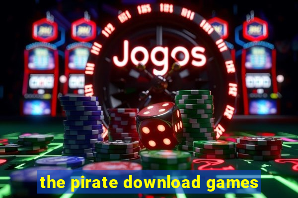 the pirate download games