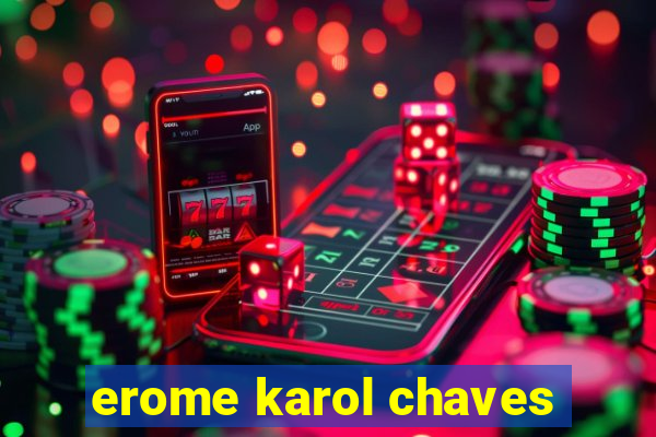 erome karol chaves