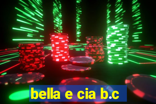 bella e cia b.c