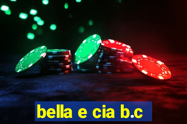 bella e cia b.c