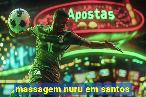 massagem nuru em santos