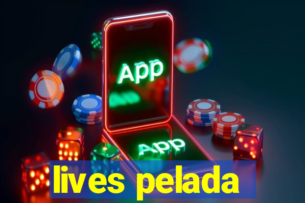 lives pelada