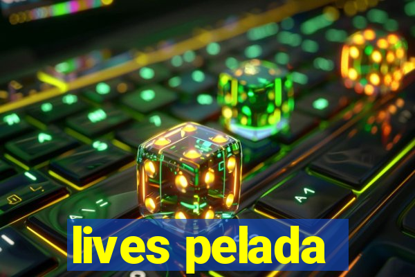 lives pelada