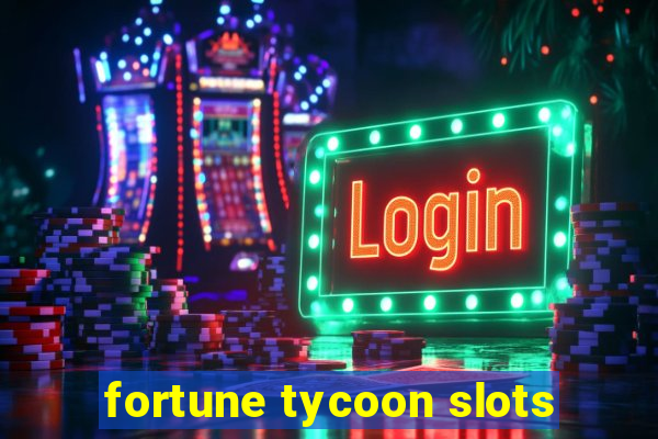 fortune tycoon slots