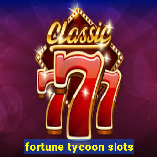 fortune tycoon slots