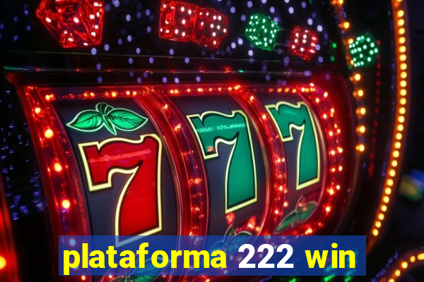 plataforma 222 win