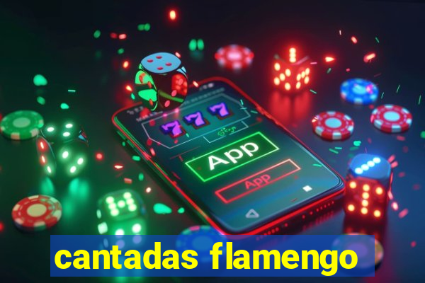 cantadas flamengo