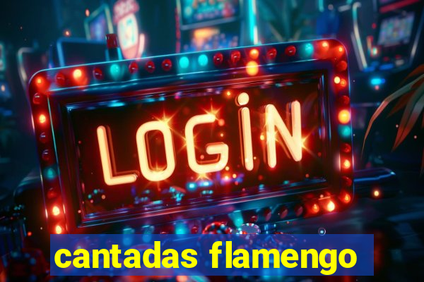 cantadas flamengo