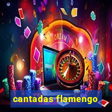 cantadas flamengo