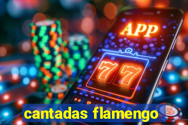 cantadas flamengo