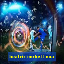 beatriz corbett nua