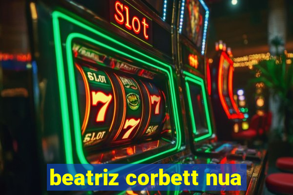 beatriz corbett nua