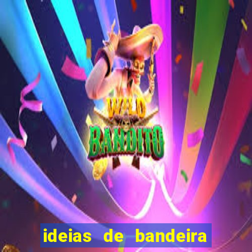 ideias de bandeira para interclasse