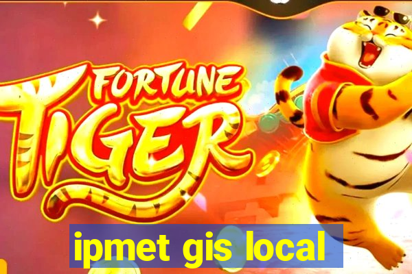 ipmet gis local