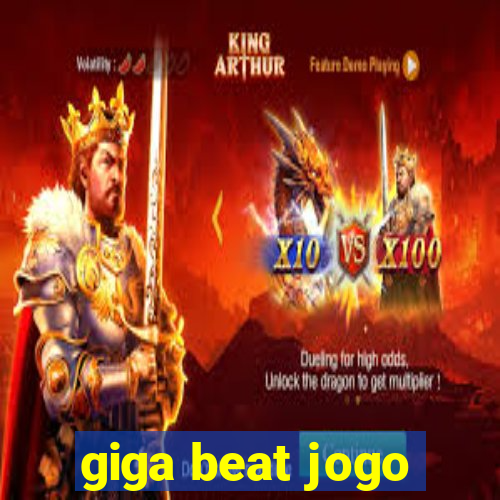 giga beat jogo