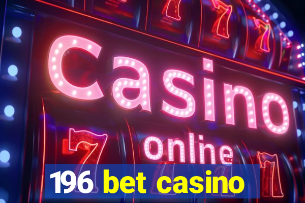 196 bet casino