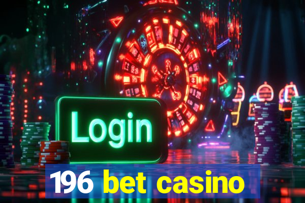 196 bet casino