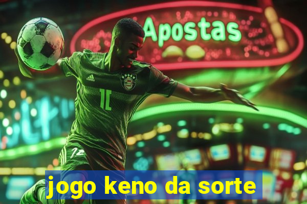 jogo keno da sorte