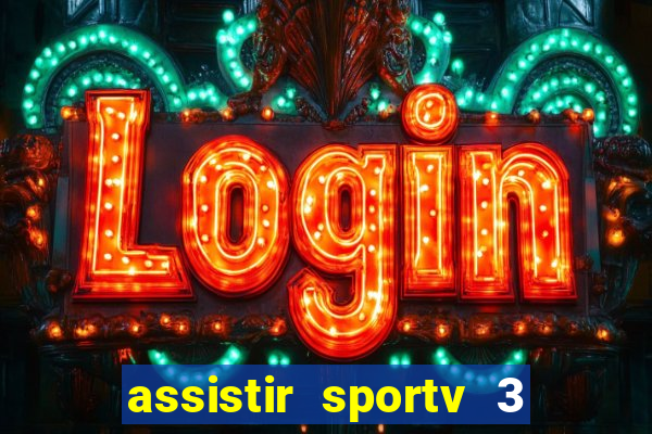 assistir sportv 3 ao vivo