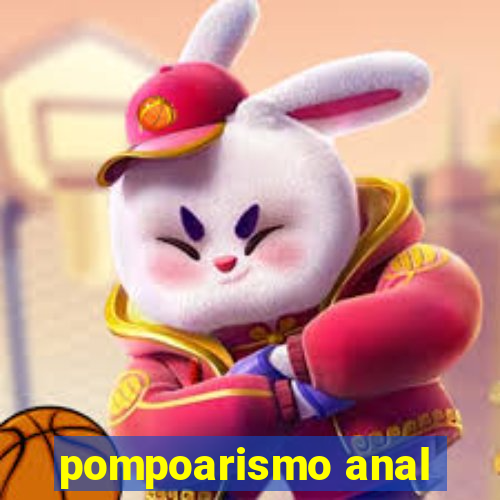 pompoarismo anal