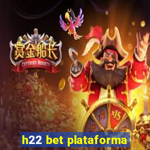 h22 bet plataforma