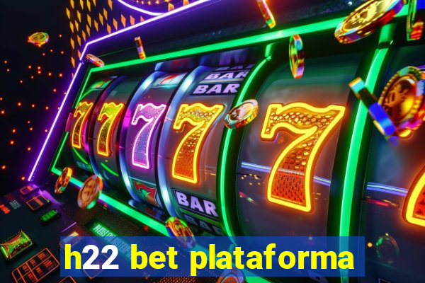 h22 bet plataforma