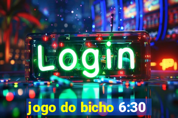 jogo do bicho 6:30