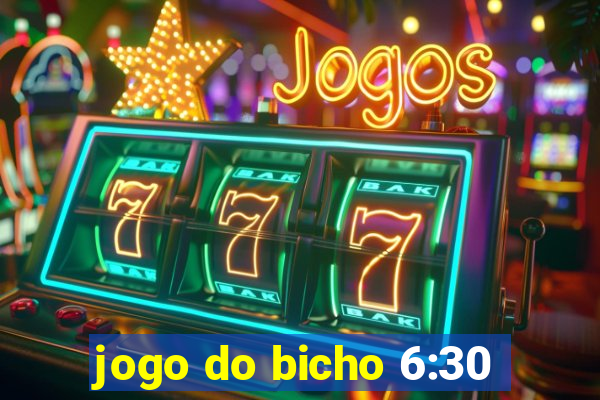 jogo do bicho 6:30