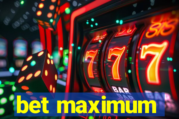 bet maximum