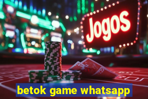 betok game whatsapp