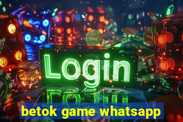 betok game whatsapp