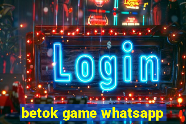 betok game whatsapp