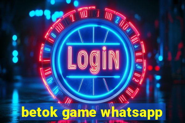 betok game whatsapp