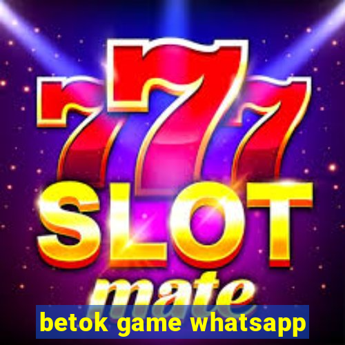 betok game whatsapp