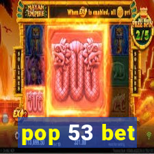 pop 53 bet