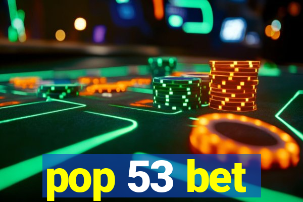 pop 53 bet