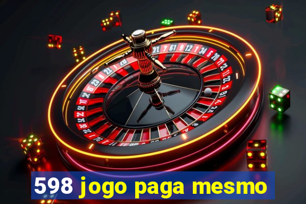 598 jogo paga mesmo