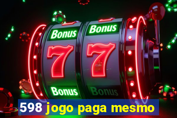 598 jogo paga mesmo