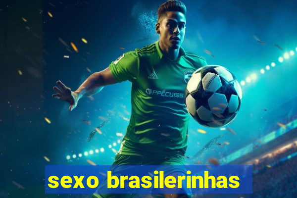 sexo brasilerinhas