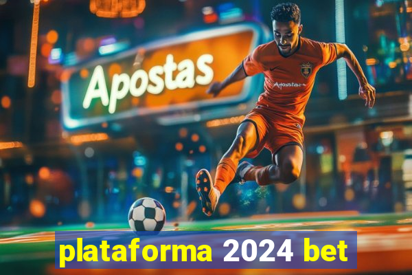 plataforma 2024 bet