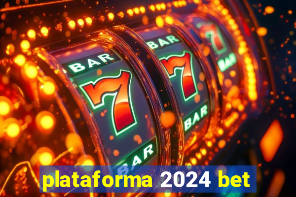 plataforma 2024 bet