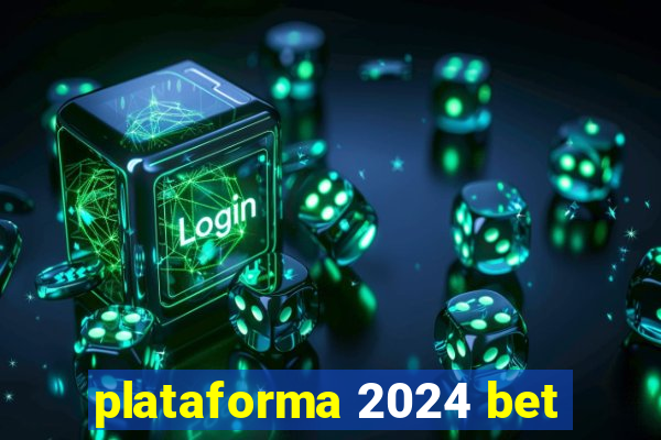 plataforma 2024 bet