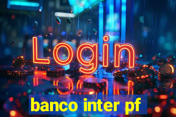 banco inter pf