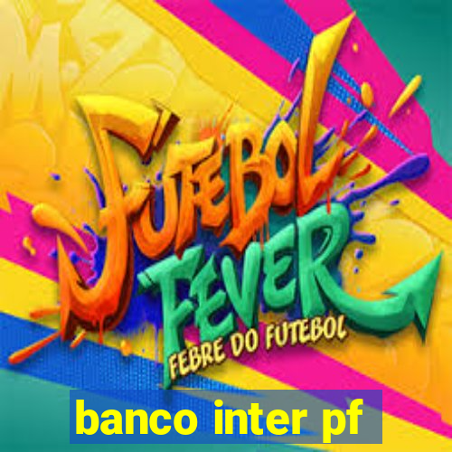 banco inter pf