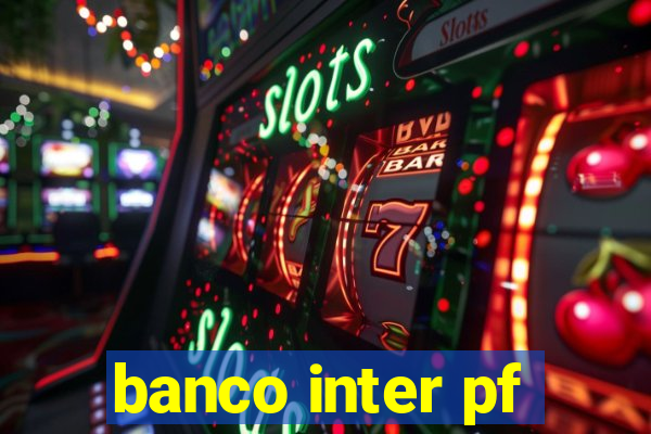 banco inter pf