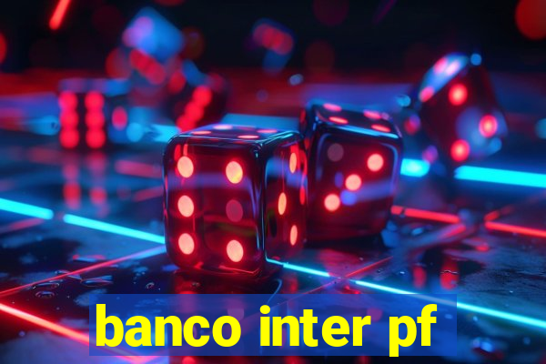 banco inter pf