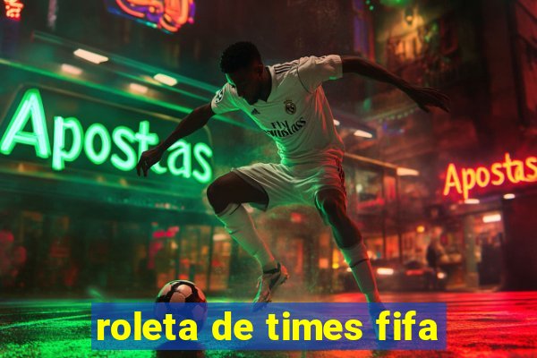 roleta de times fifa