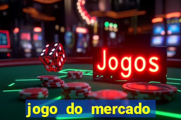 jogo do mercado dinheiro infinito